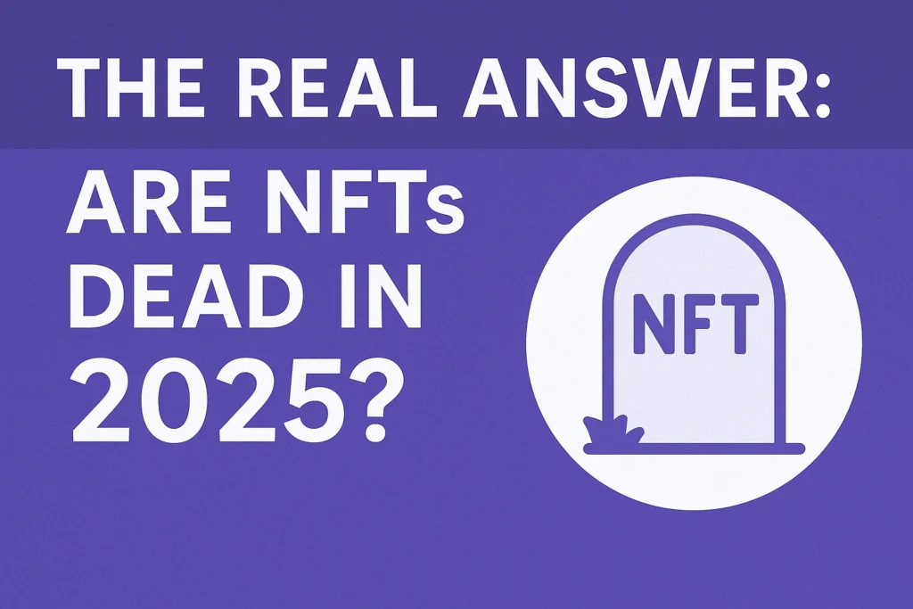 Are NFTs Dead in 2025